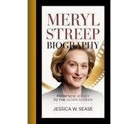 MERYL STREEP BIOGRAPHY: From New Jersey to the Silver Screen