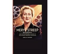MERYL STREEP BIOGRAPHY: The Remarkable Journey of Hollywood’s Greatest Chameleon