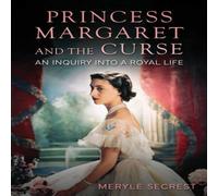 Meryle Secrest Princess Margaret & the Curse : An Inquiry into a Royal Life Meryle Secrest Multicolor