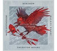 Merzbow, Mats Gustafsson, Balazs Pandi, Thurston Moore - Cuts Of Guilt, Cuts Deeper