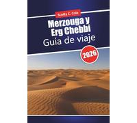 Merzouga y Erg Chebbi Guía de viaje 2026: Itinerarios realistas de las dunas del Sahara con precios honestos de campamento y recomendaciones locales para visitantes primerizos