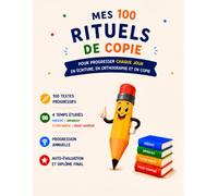 MES 100 RITUELS DE COPIE CE2: Une année complète pour progresser en écriture, en orthographe et en copie