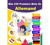 Mes 230 Premiers Mots En Allemand: Mon premier imagier bilingue Allemand-Français pour Apprendre le vocabulaire , 230 mots traduits du français à l'allemand.