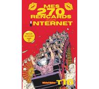 Mes 270 rencards par internet - Tome 16 : Toute la vérité sur les sites de rencontres: Témoignages Sans Filtre d'un Célibataire sur l'Amour, le Plaisir et les Déceptions
