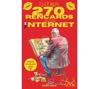 Mes 270 rencards par internet - Tome 2 : Toute la vérité sur les sites de rencontres: Témoignages Sans Filtre d'un Célibataire sur l'Amour, le Plaisir ... Toute la vérité sur les sites de rencontres)