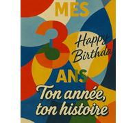 Mes 3 ans - Livre anniversaire, carnet de souvenirs et journal créatif à remplir: Un cadeau original pour célébrer les 3 ans : écris, colle, dessine ... - Livres Anniversaire & Carnets Mémoire”)