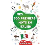 Mes 500 premiers mots en italien: Mon premier imagier bilingue sur les thèmes du quotidien pour apprendre l’italien aux enfants, aux adolescents et ... italien-français des mots les plus courants