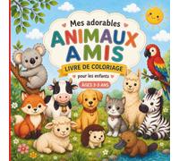 Mes Adorables Amis les Animaux: Un livre de coloriage simple pour enfants de 3 à 5 ans avec 25 coloriages d'animaux faciles