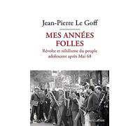 Mes années folles - Révolte et nihilisme du peuple adolescent après Mai 68