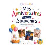 Mes Anniversaires en Souvenirs: Photos, rêves, émotions et moments précieux à conserver.
