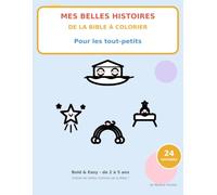 Mes Belles Histoires de la Bible à colorier: Bold & Easy pour les tout-petits (2-5 ans) : 24 histoires bibliques illustrées, grands titres à colorier ... les Petits , Mon Grand Carnet de Coloriage)