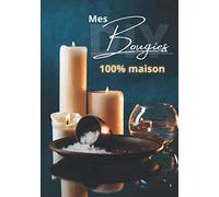 Mes bougies 100% maison: DIY Do it yourself | carnet de 50 recettes artisanales préremplies | Cahier de 103 pages au format A5 | Cadeau idéal pour tous les adeptes du faire soi-même