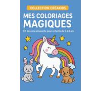 Mes coloriages magiques: 50 dessins amusants pour enfants de 6 à 8 ans (Collection Créakids)