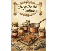 Mes Confitures & Délices : Le Cahier de Recettes Vintage à Remplir: Carnet de note pour 100 recettes de confitures, gelées et conserves | Avec ... Gravure Ancienne & Esprit Maison de Campagne