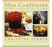 Mes Confitures: The Jams and Jellies of Christine Ferber