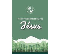 Mes conversations avec Jésus: Journal de prière