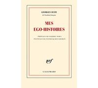 Mes ego-histoires: Précédé de Duby, figures posthumes et suivi de G. D., ou les embarras de la mémoire