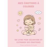 Mes Émotions à colorier version fille: Livre de coloriage pour enfants - Apprendre à reconnaître, comprendre et exprimer ses émotions