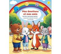Mes émotions et mes amis (3 à 6 ans): Un livre-jeu pour parler, comprendre et grandir ensemble