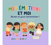 Mes émotions et moi: Qu'est-ce qu'on s'entend bien !
