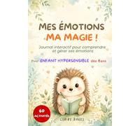 Mes émotions Ma magie ! Journal interactif pour comprendre et gérer ses émotions, pour enfant hypersensible dès 6 ans, 60 activités: Support éducatif ... pour transformer sa sensibilité en force