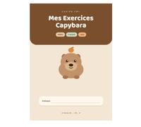 Mes Exercices Capybara: Cahier d'exercices CM1 - Maths, Français, Conjugaison, Géométrie et Jeux · Toute l'année, avec corrigés (9-10 ans)