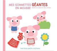Mes gommettes géantes en mousse - Coller et colorier des contes: Les trois petits cochons
