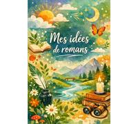Mes idées de romans (Mes carnets d'écrivain)