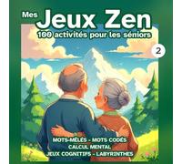 Mes Jeux Zen - Vol. 2 - Cahier d'activités pour séniors : travaillez votre mémoire et votre sens de l'observation : 100 activités stimulantes, jeux de ... cérébral régulier, anti-âge et sans stress