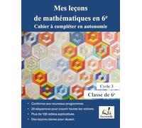 Mes leçons de mathématiques en 6e: Cahier à compléter en autonomie