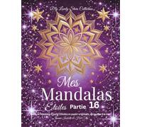Mes Mandala Étoiles - Partie 16: Motifs de mandalas à partir d’étoiles en papier originales, découpées à la main