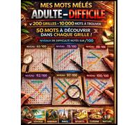 Mes Mots Mêlés - Adulte Difficile: 200 grilles captivantes • 10 000 mots à découvrir • 50 mots par grille • Difficulté progressive pour adultes • Le défi parfait pour entraîner votre cerveau