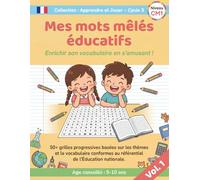 Mes mots mêles éducatifs - Enrichir son vocabulaire en s'amusant - CM1 - Vol. 1: 50+ grilles de jeux de 9 à 10 ans, conforme au programme scolaire français