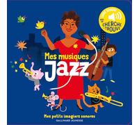 Mes musiques Jazz: Des sons à écouter, des images à regarder