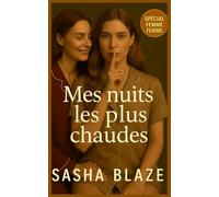Mes nuits les plus chaudes - Spécial LESBIENNES: 30 histoires érotiques lesbiennes. Crues, brûlantes, sans détour.