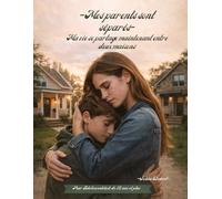 Mes Parents sont séparés - Ma vie se partage maintenant entre deux maison