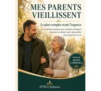 Mes parents vieillissent: Le plan complet avant l’urgence