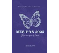 Mes Pas 2025: Mon compagnon de l’année - Planificateur - Comme le papillon, ravivez vos ailes et volez.
