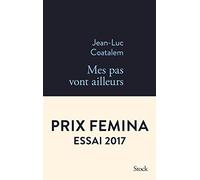 Mes pas vont ailleurs (Prix Femina essai 2017)