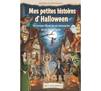 Mes petites histoires d’Halloween: 10 contes illustrés et amusants pour les enfants - À écouter dès 3 ans ou à lire dès 6 ans - Monstres gentils et belles valeurs (Premières lectures magiques)