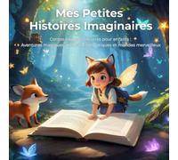 Mes Petites Histoires Imaginaires: 50 Contes courts et illustrés pour enfants : aventures magiques, animaux fantastiques et mondes merveilleux