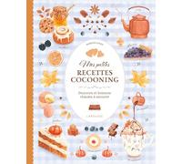 Mes petites recettes cocooning: Douceurs et boissons chaudes à savourer