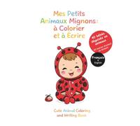 Mes petits animaux mignons : à colorier et à écrire: 40 bébés déguisés en animaux / Français & Anglais (Coloriage Bébés déguisés)