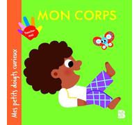 Mes petits doigts curieux: Mon corps