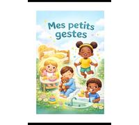 Mes petits gestes: J apprends les gestes du quotidien en douceur.