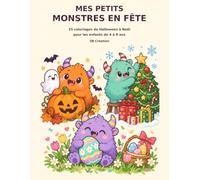 Mes petits monstres en fête: 25 coloriages de Halloween à Noël pour les enfants de 4 à 8 ans