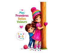 Mes Premières Belles Valeurs: 37 valeurs illustrées pour apprendre la gentillesse, le respect, le partage et les bonnes habitudes aux enfants de 3 à 5 ans (Les Belles Histoires du Soir)