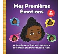 Mes Premières Émotions : Un Imagier Pour Aider les Tout-Petits à Reconnaître et Nommer Leurs Émotions - Éden