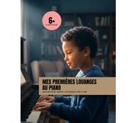 Mes premières louanges au piano: Méthode facile pour apprendre le piano dès 6 ans - Sans solfège - 5 chants de louange pour enfants