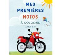 Mes Premières Motos à Colorier: Livre de Coloriage Motos et Véhicules à Deux Roues pour Développer la Créativité, la Motricité et le Plaisir de Colorier pour Enfants 0-3 ans (Coloring is Fun)